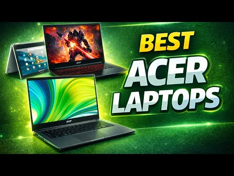Best Acer Laptops Review | Performance, Design & Value
