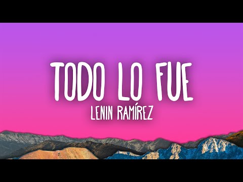 Lenin Ramírez - Todo Lo Fue