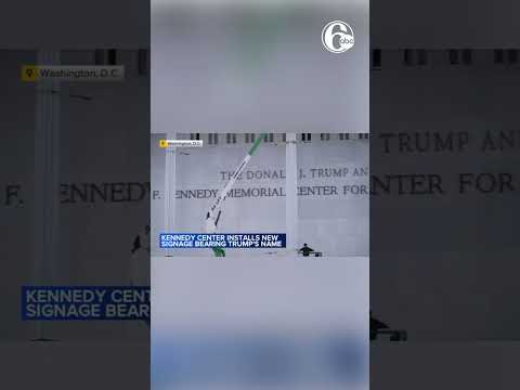 Kennedy Center installs new signage bearing Trump's name