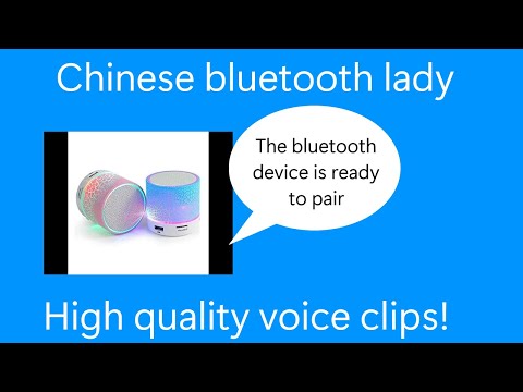 Chinese Bluetooth Lady - High quality voice clips (ft. The bluetooth device is ready to pair!)