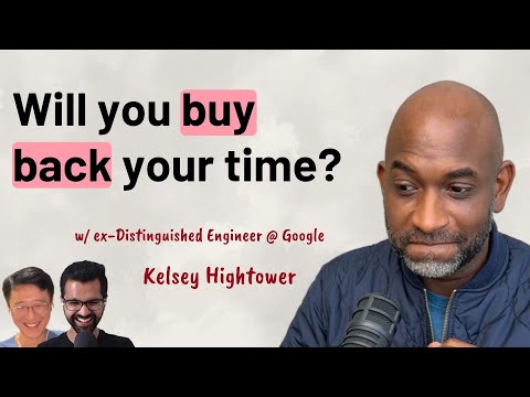 Kelsey Hightower - On retiring as Distinguished Engineer from Google at 42 - Part 2 - #22