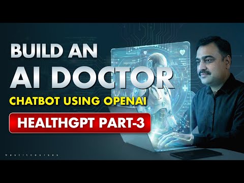 Build an AI Doctor Chatbot using OpenAI - HealthGPT - Part 3 | BestITCourses