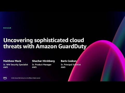 AWS re:Invent 2024 - Uncovering sophisticated cloud threats with Amazon GuardDuty (SEC219)
