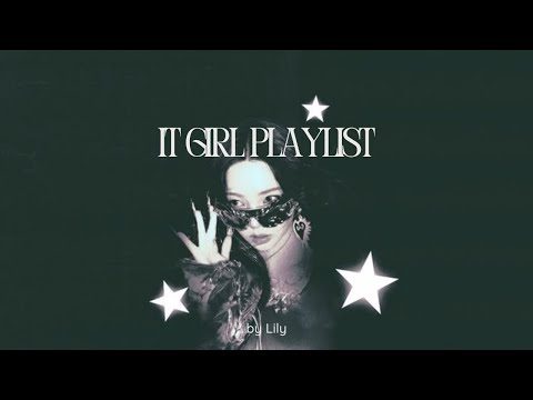 It girl ✮⋆˙- playlist