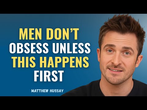 Men Don't Obsess Unless THIS Happens First | Matthew Hussey
