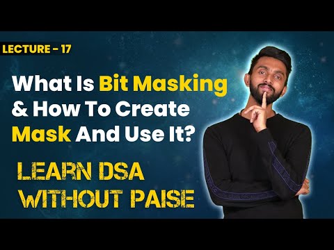 What Is Bit Masking & How To Create Mask And Use It? | FREE DSA Course in JAVA | Lecture 17