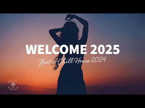 Welcome 2025 🎆 Best of 2024 Chill House, Tropical & Deep House Mix
