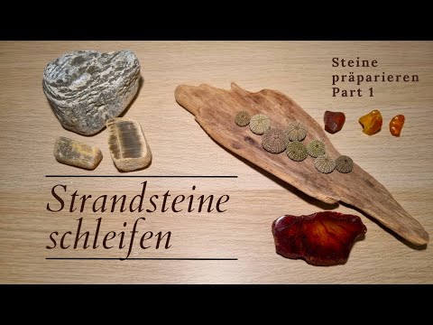 Strandsteine schleifen und polieren