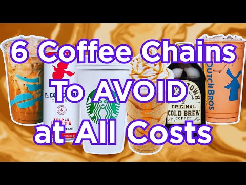 6 Coffee Chains to Avoid at All Costs (And The 6 That Are ACTUALLY Worth It)