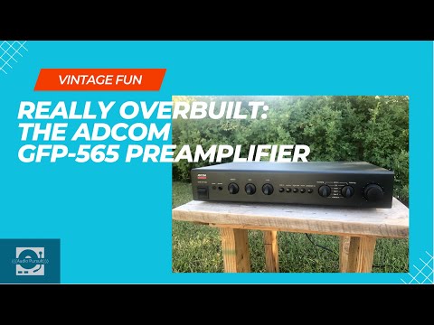 Adcom GFP 565  Preamplifier Vintage Review: Impressively Overbuilt