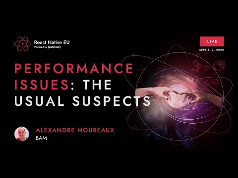 Performance issues: the usual suspects - A. Moureaux | React Native EU 2022