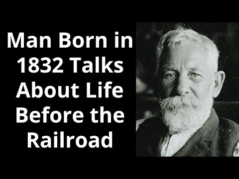 Man Born in 1832 Talks About Life Before the Railroad - Enhanced Audio