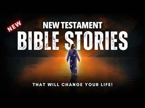 33 New Testament Bible Stories with Deeper Meanings (that will change your life)