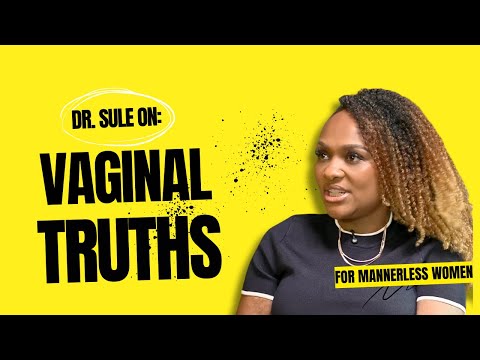 What Women Were Never Taught About Their Vaginas - With Dr. Sule | For Mannerless Women