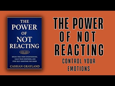 The Power of Not Reacting: How To Control Your Emotions | Full Audiobook