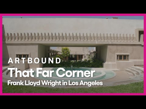 That Far Corner: Frank Lloyd Wright in Los Angeles | Artbound | Season 9, Episode 1 | PBS SoCal