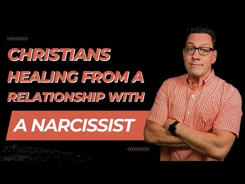 How Christians Can Heal from a Narcissist Relationship