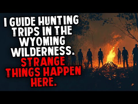 I Guide Hunting Trips in the Wyoming Wilderness. Strange Things Happen Here.