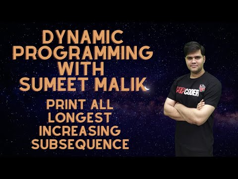 Print All Longest Increasing Subsequences Dynamic Programming | Explanation with Code