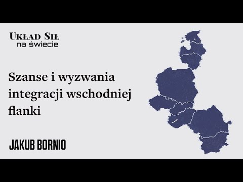 Szanse i wyzwania integracji wschodniej flanki - dr Jakub Bornio