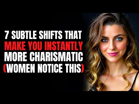 7 Subtle Shifts That Make You Instantly More Charismatic Women Notice This