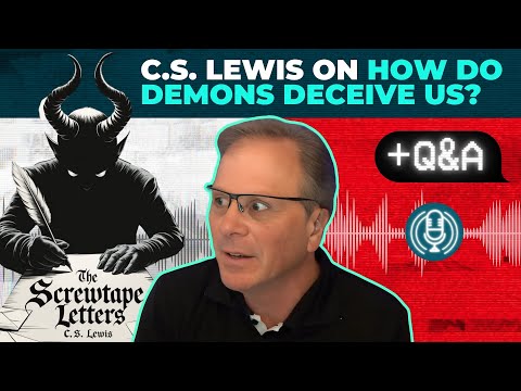 [PODCAST] C.S. Lewis on How Do Demons Deceive Us? Plus Q&A