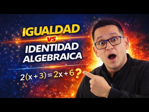 Concepto de igualdad e identidad algebraica | Bachillerato NEM