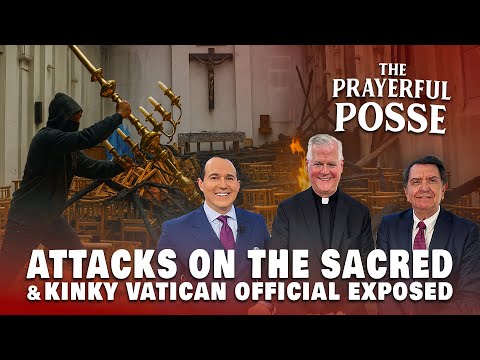 Attacks on the Sacred and a Kinky Vatican Official? | Prayerful Posse