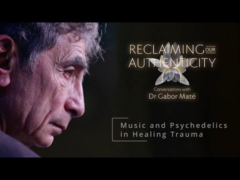 Music and Psychedelics in Healing Trauma: Gabor Maté