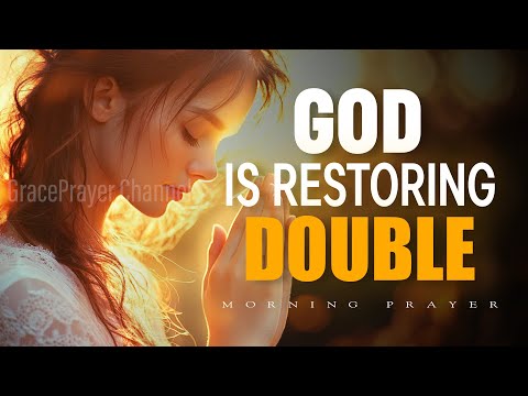 Loss Is Setup For Abundance | Decree and Declare Double Restoration in Jesus’ Name | Morning Prayer