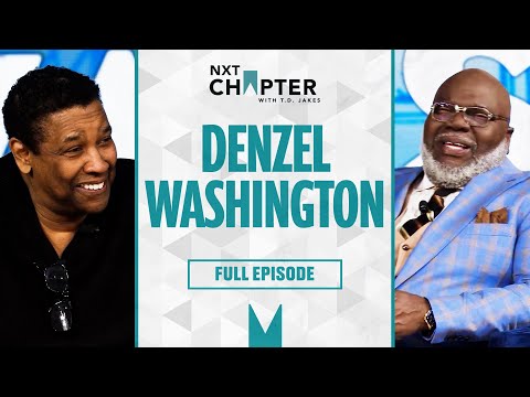 Denzel Washington On Legacy, Wife & Purpose | NXT Chapter with T.D. Jakes