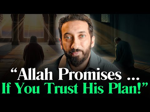 ALLAH's PROMISE for Those Who Trust His Plan l Nouman Ali Khan