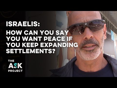 Israelis: How can you say you want peace when you build settlements?