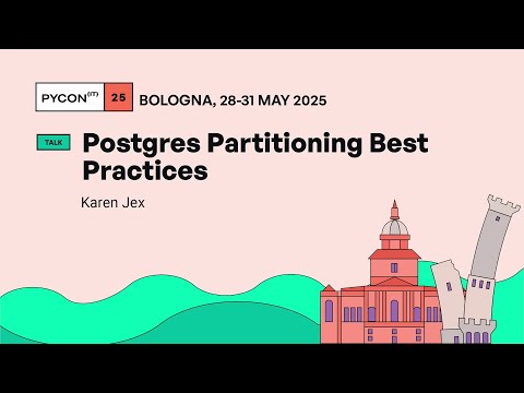 Postgres Partitioning Best Practices - Karen Jex