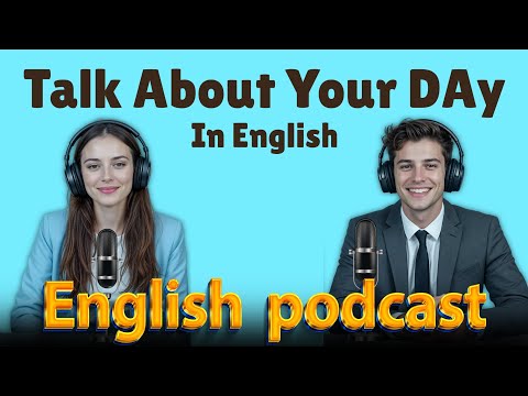 Describe Your Day in English | Learn English quickly with podcast | Episode 62