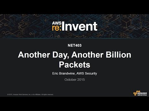 AWS re:Invent 2015 | (NET403) Another Day, Another Billion Packets