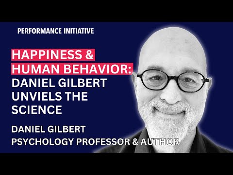 Happiness and Human Behavior: Daniel Gilbert Unveils the Science
