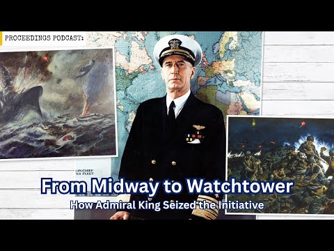 From Midway to Watchtower: How Admiral King Seized the Initiative in the Pacific