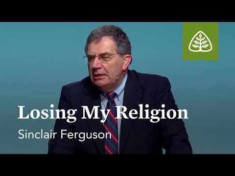 Sinclair Ferguson: Losing My Religion