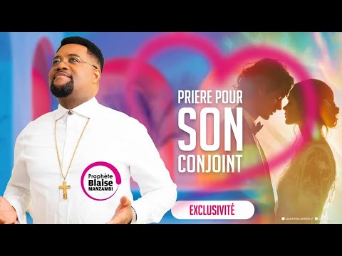 8min de prière pour son conjoint | Prophète Blaise Manzambi