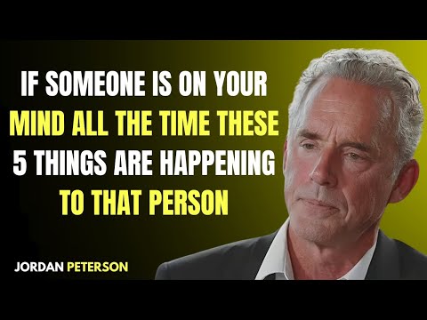 If someone is on your mind all the time, These 5 Things are happening to that person Jordan Peterson