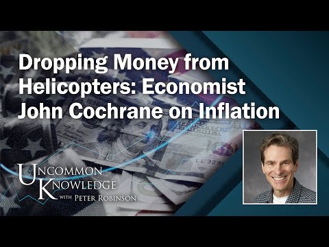Dropping Money from Helicopters: Economist John Cochrane on Inflation