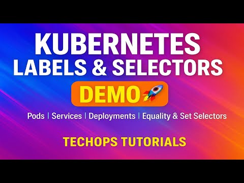 26. Kubernetes Labels & Selectors Tutorial + Demo