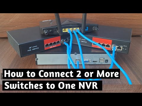 How to Connect 2 or more POE switches to one NVR