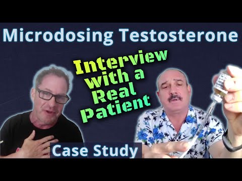 Microdosing Testosterone  - Interview with a Real Patient - Clinical Case Study
