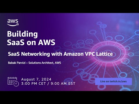 Building SaaS on AWS - S7E2 - SaaS Networking with Amazon VPC Lattice