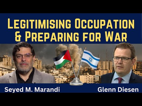 Seyed M. Marandi: Legitimizing Occupation & Preparing for War