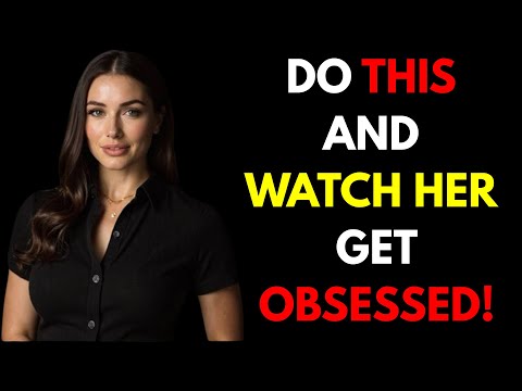 HOW TO MAKE ANY WOMAN OBSESSED WITH YOU \ FEMALE PYCHOLOGY