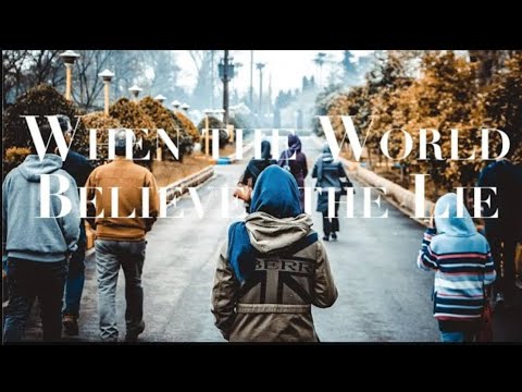 WHEN THE WORLD BELIEVES--THE LIE (ROK-13)