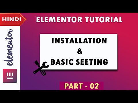 [ Installation and Basic Setting ] Elementor Tutorial in Hindi | Part - 02 |  2019